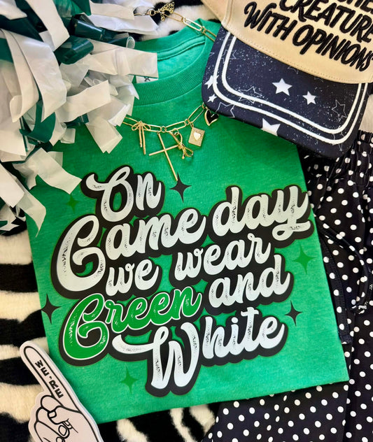 On Game Day We Wear Green and White