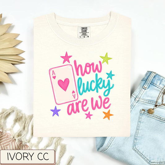 How Lucky We Are Tee
